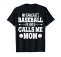 My Favorite Baseball Player Calls Me T-Shirt - Casual Everyday Wear Unisex - T-Shirt, Sweatshirt, Hoodie