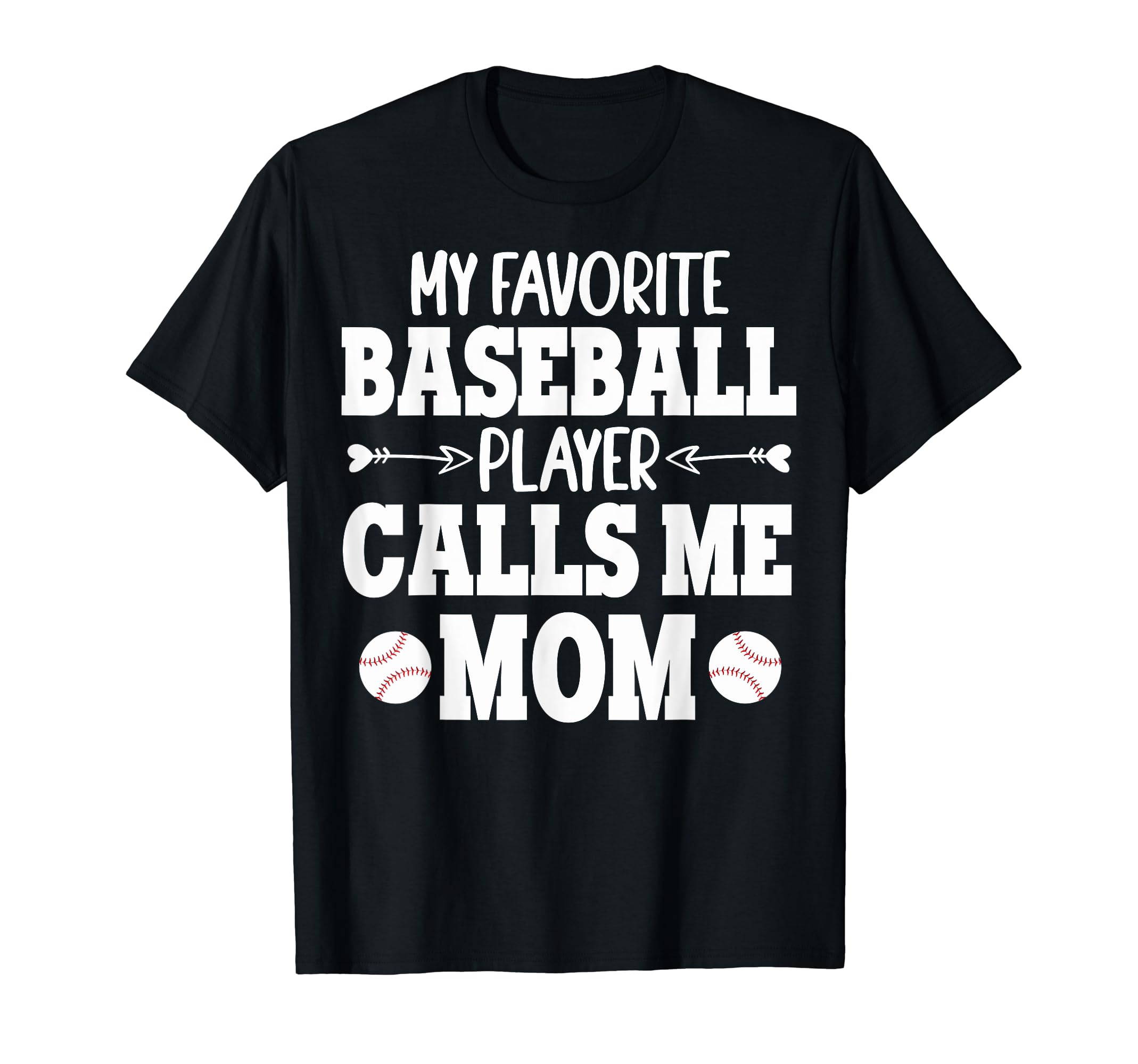 My Favorite Baseball Player Calls Me T-Shirt - Casual Everyday Wear Unisex - T-Shirt, Sweatshirt, Hoodie