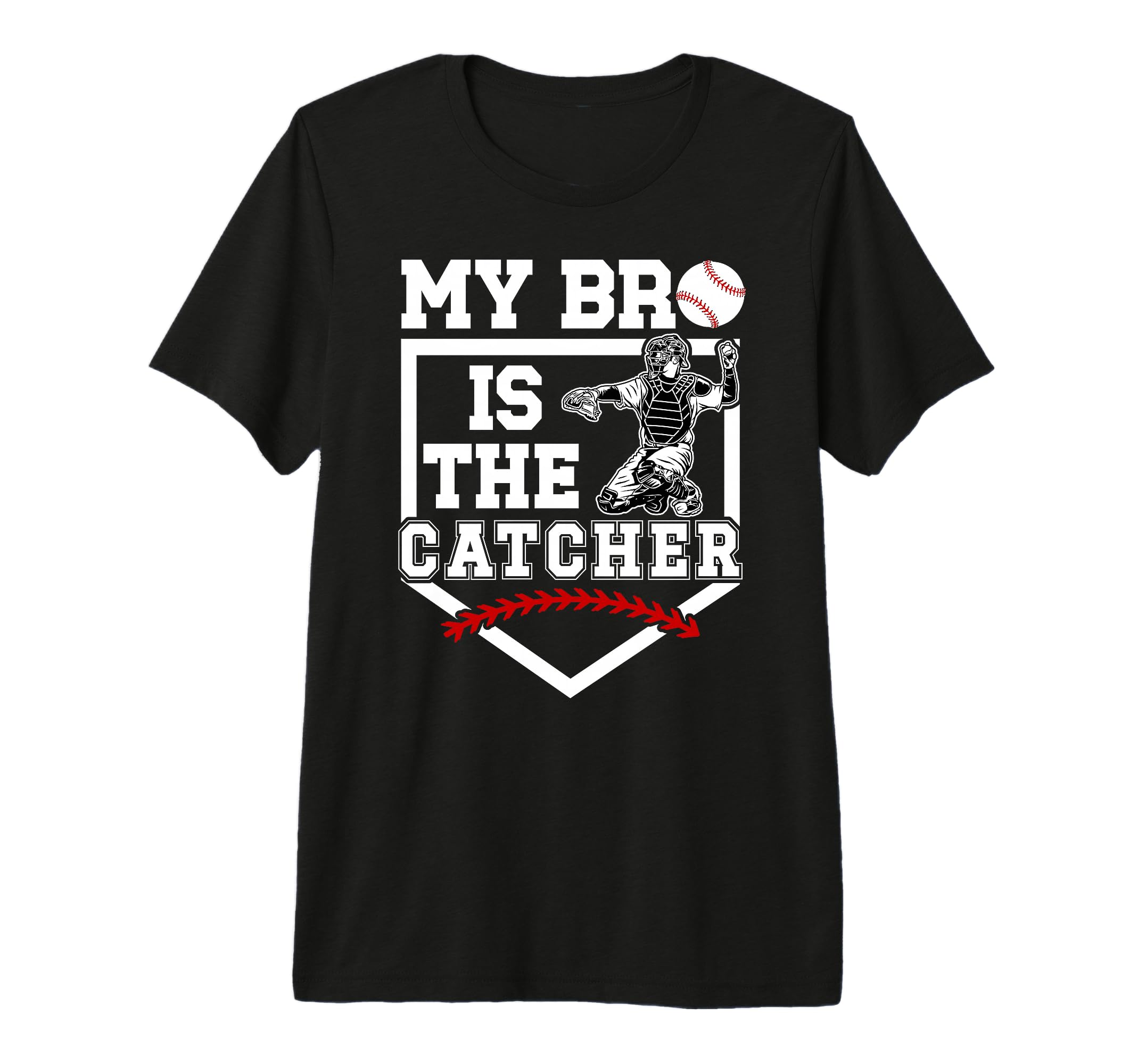 My Bro Is Baseball Catcher Brother T-Shirt - Novelty Apparel Men Women - T-Shirt, Sweatshirt, Hoodie