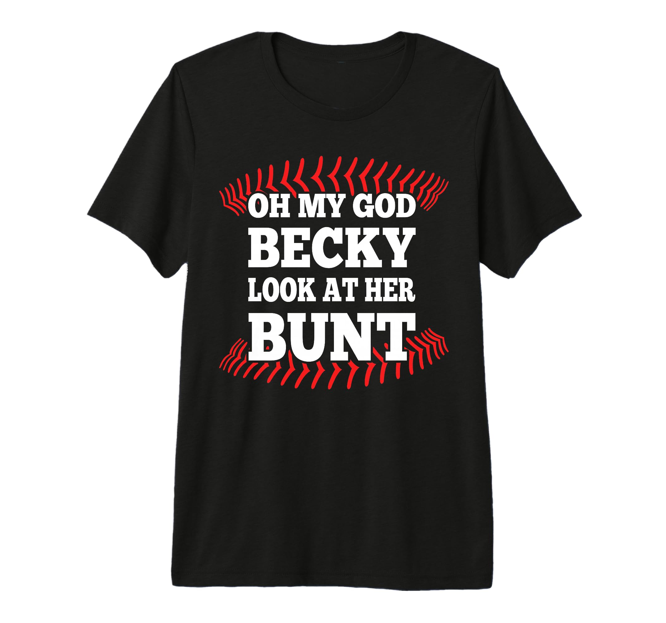 Oh My God Becky Her Bunt Softball T-Shirt - Streetwear Style Men Women - T-Shirt, Sweatshirt, Hoodie