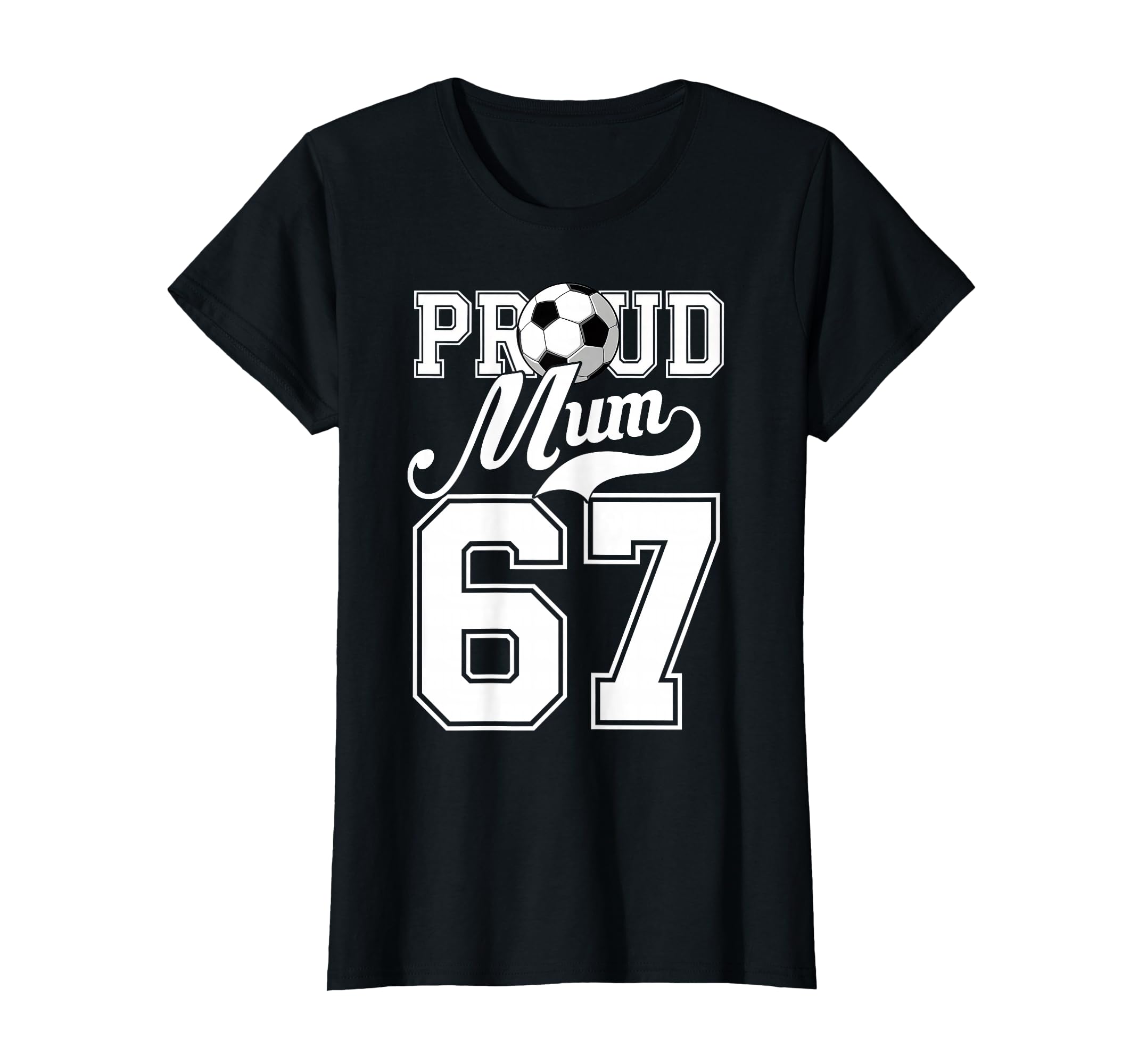 Proud Mum Football Player Number 67 Game T-Shirt - Trendy Graphic Unisex - T-Shirt, Sweatshirt, Hoodie