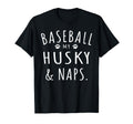 Baseball My Husky Naps Funny Husky Mama T-Shirt - Trendy Graphic Men Women - T-Shirt, Sweatshirt, Hoodie