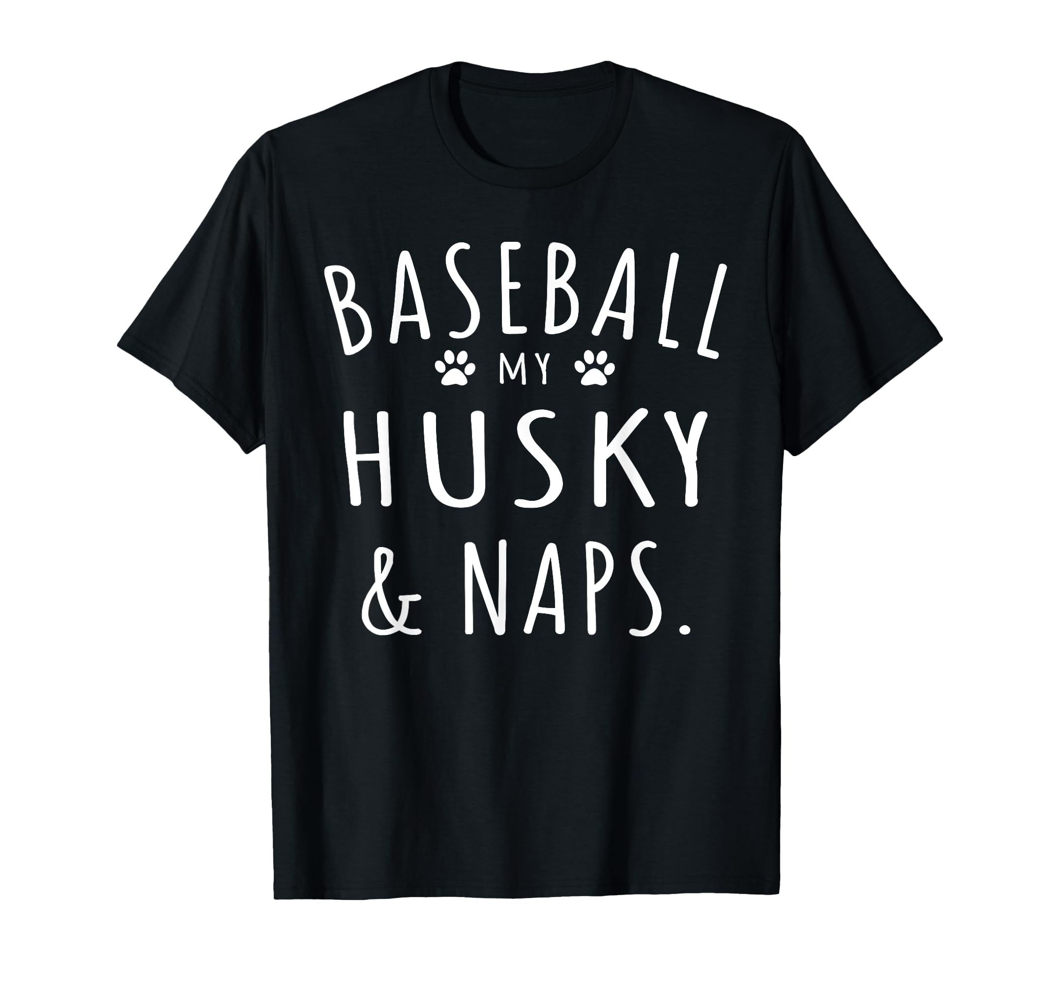 Baseball My Husky Naps Funny Husky Mama T-Shirt - Trendy Graphic Men Women - T-Shirt, Sweatshirt, Hoodie