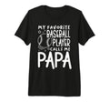 My Favorite Player Calls Me Papa T-Shirt - Unique Graphic for Adults - T-Shirt, Sweatshirt, Hoodie