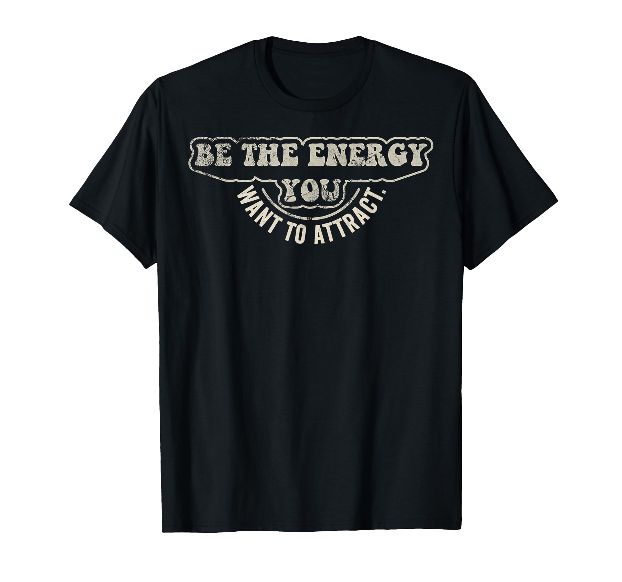Be Energy You Want To Attract 70S T-Shirt - Casual Everyday Wear for Adults - T-Shirt, Sweatshirt, Hoodie