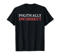 Distressed Politcally Incorrect Libertarian T-Shirt - Unique Graphic Unisex - T-Shirt, Sweatshirt, Hoodie