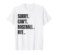 Sorry Cant Baseball Bye Baseball Mom T-Shirt - Aesthetic Graphic Unisex - T-Shirt, Sweatshirt, Hoodie