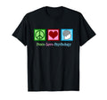 Peace Love Psychology Psychologist T-Shirt - Casual Everyday Wear Unisex - T-Shirt, Sweatshirt, Hoodie