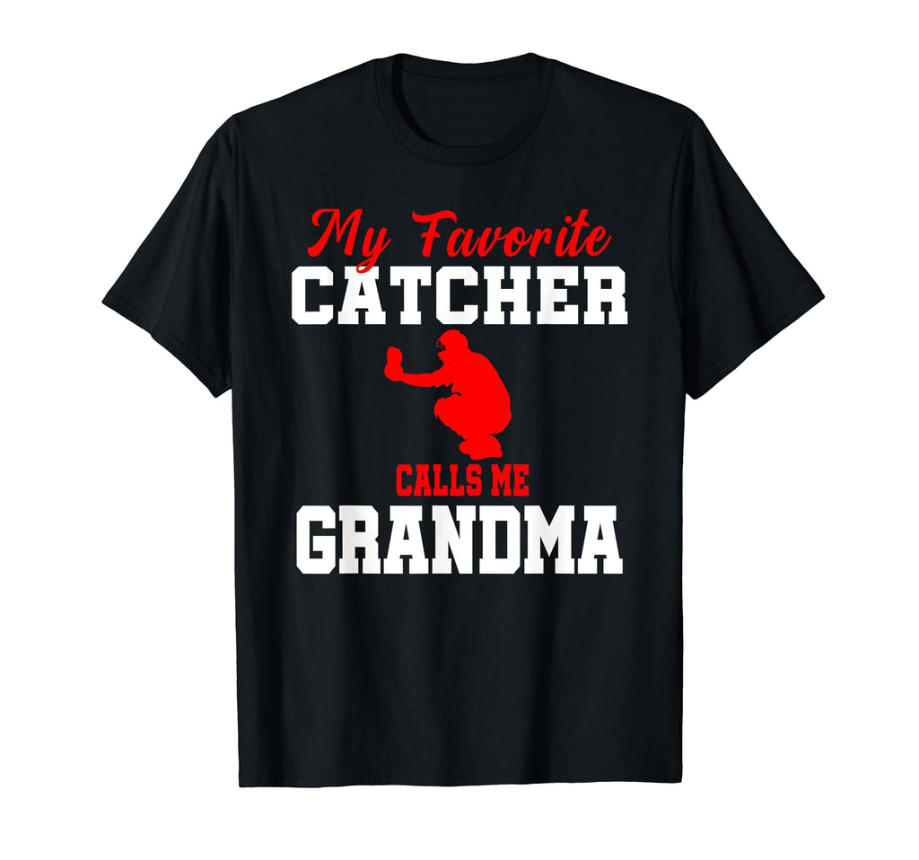 My Favorite Catcher Calls Me Grandma T-Shirt - Novelty Apparel for Adults - T-Shirt, Sweatshirt, Hoodie