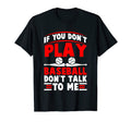 If You Dont Play Baseball Dont Talk To T-Shirt - Unique Graphic Men Women - T-Shirt, Sweatshirt, Hoodie