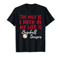 Only Bs I Need Is Baseball Season T-Shirt - Casual Everyday Wear Men Women - T-Shirt, Sweatshirt, Hoodie
