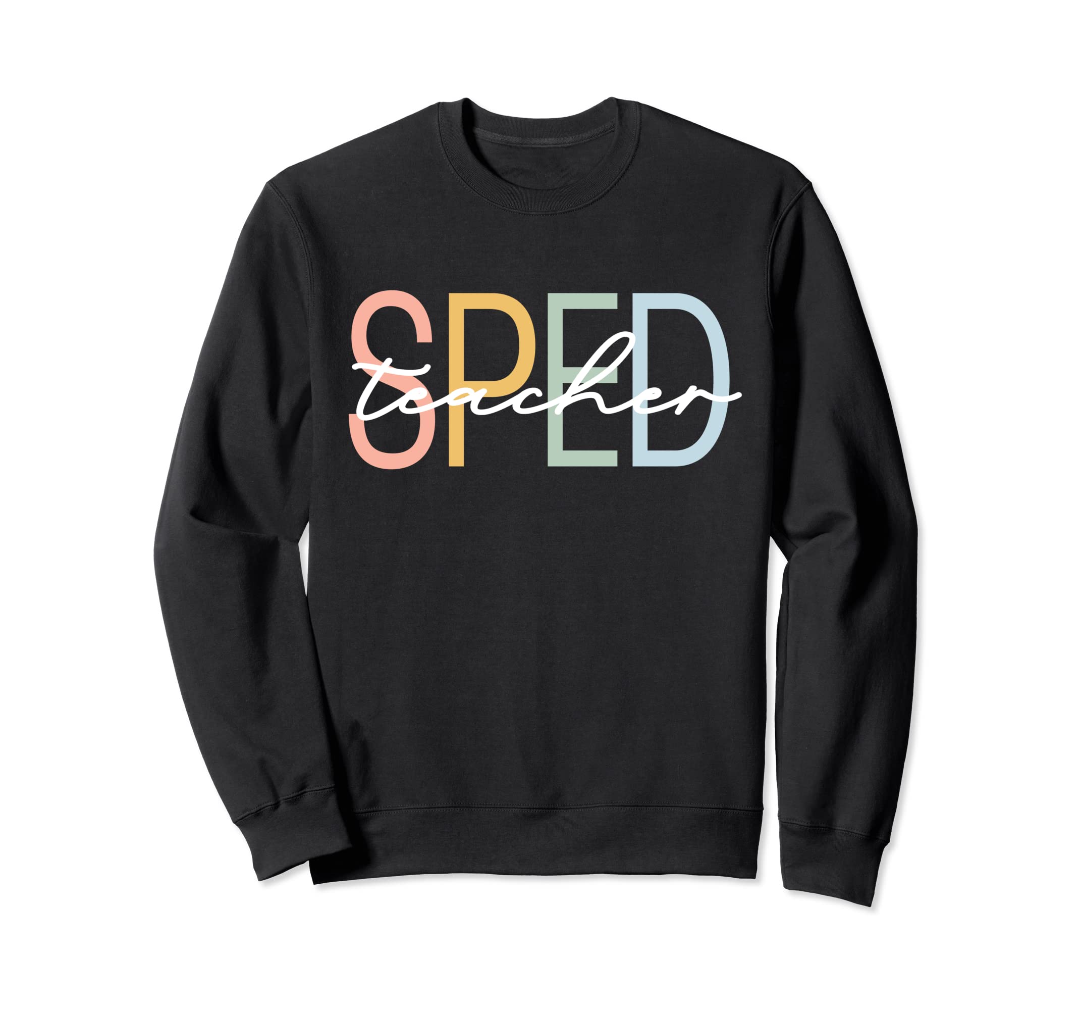Special Education Teacher Sped Sweatshirt - Casual Everyday Wear Unisex - T-Shirt, Sweatshirt, Hoodie