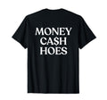 Money Cash Hoes Y2K Aesthetic Trendy T-Shirt - Fun Novelty Design Unisex - T-Shirt, Sweatshirt, Hoodie