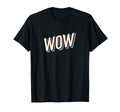 Funny Expression Wow Typography T-Shirt - Fun Novelty Design Men Women - T-Shirt, Sweatshirt, Hoodie