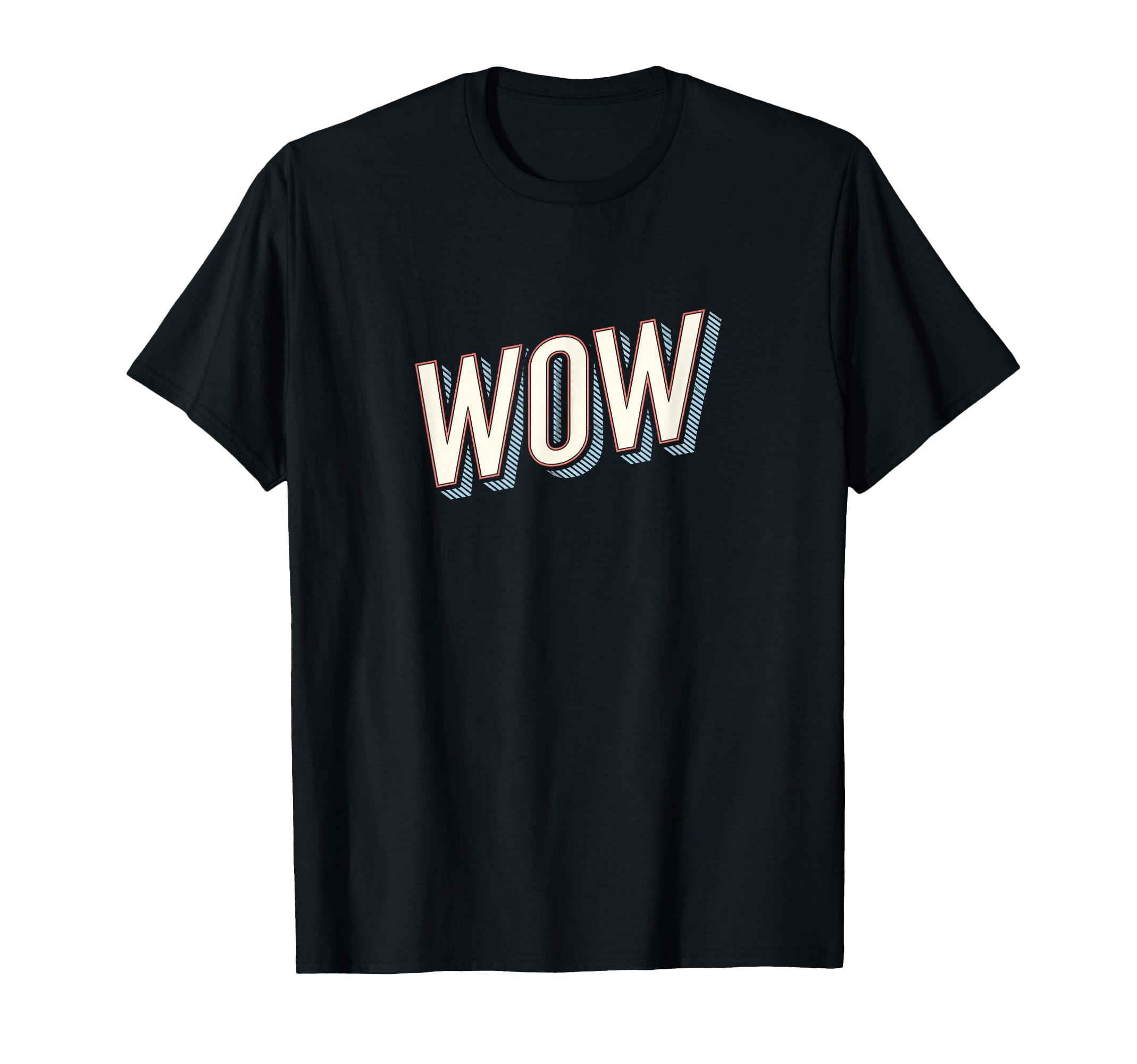 Funny Expression Wow Typography T-Shirt - Fun Novelty Design Men Women - T-Shirt, Sweatshirt, Hoodie
