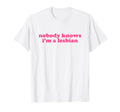 Nobody Knows Im Lesbian Y2K Aesthetic T-Shirt - Trendy Graphic Men Women - T-Shirt, Sweatshirt, Hoodie