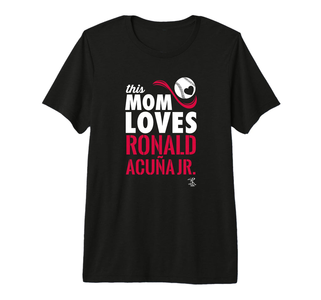 Ronald Acuna Jr This Mom Loves Tri Blend T-Shirt - Graphic Print Unisex - T-Shirt, Sweatshirt, Hoodie