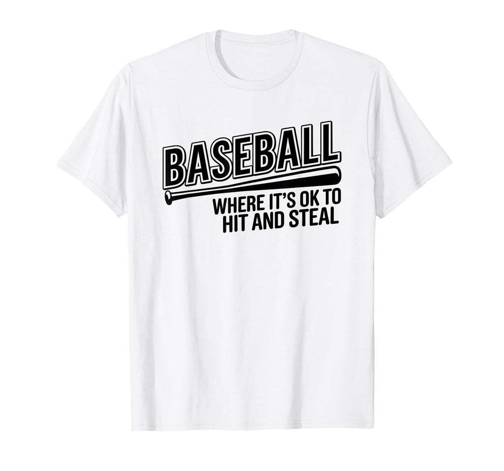 Baseball Where Its Okay To Hit And Steal T-Shirt - Custom Art Print Unisex - T-Shirt, Sweatshirt, Hoodie