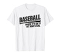 Baseball Where Its Okay To Hit And Steal T-Shirt - Custom Art Print Unisex - T-Shirt, Sweatshirt, Hoodie