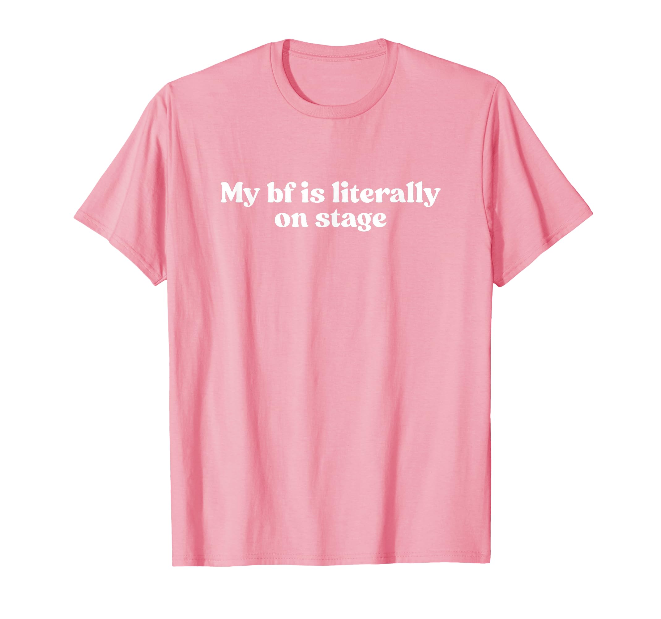 My Boyfriend Is Literally Stage Y2K T-Shirt - Custom Art Print Men Women - T-Shirt, Sweatshirt, Hoodie