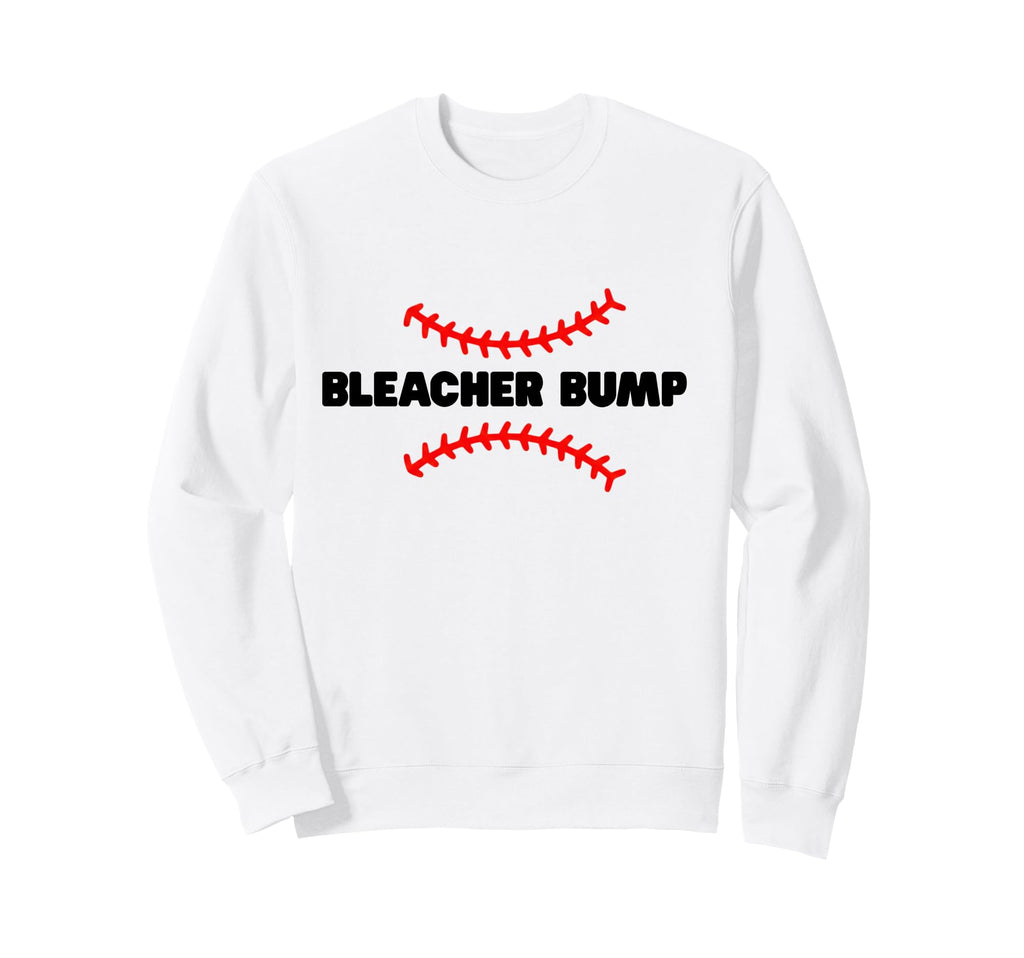 Bleacher Bump Baseball Pregnancy Sweatshirt - Novelty Apparel Men Women - T-Shirt, Sweatshirt, Hoodie