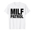 Milf Patrol Y2K Aesthetic T-Shirt - Streetwear Style Men Women - T-Shirt, Sweatshirt, Hoodie