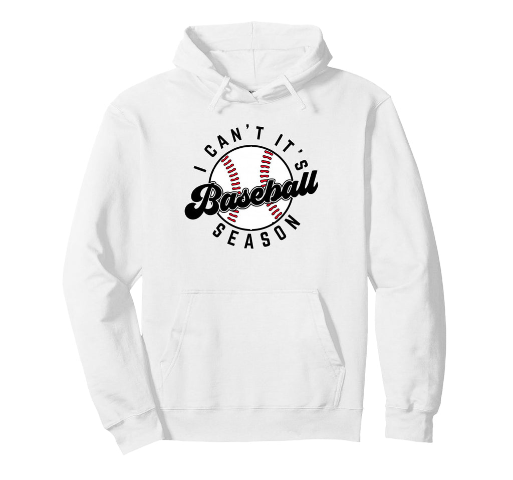 I Cant Its Baseball Season Baseball Hoodie - Minimalist Print Men Women - T-Shirt, Sweatshirt, Hoodie