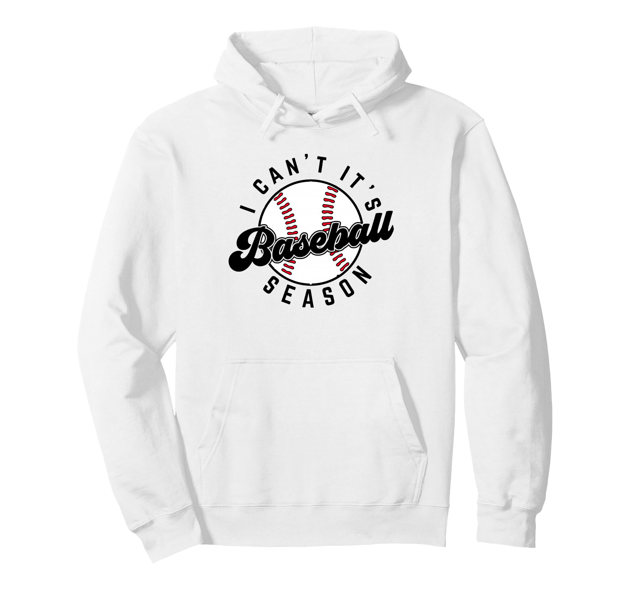 I Cant Its Baseball Season Baseball Hoodie - Minimalist Print Men Women - T-Shirt, Sweatshirt, Hoodie
