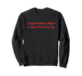 I Support Mans Right To Stfu Sweatshirt - Minimalist Print for Adults - T-Shirt, Sweatshirt, Hoodie