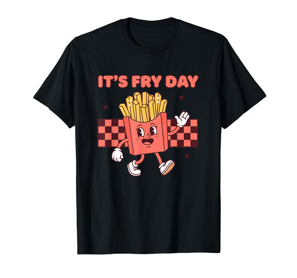 Its Fry Day Funny French Fries Pun Food T-Shirt - Streetwear Style Unisex - T-Shirt, Sweatshirt, Hoodie