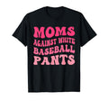 Funny Moms Against White Baseball T-Shirt - Aesthetic Graphic Men Women - T-Shirt, Sweatshirt, Hoodie