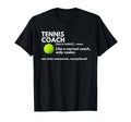 Funny Tennis Coach Definition Coaching T-Shirt - Novelty Apparel Unisex - T-Shirt, Sweatshirt, Hoodie