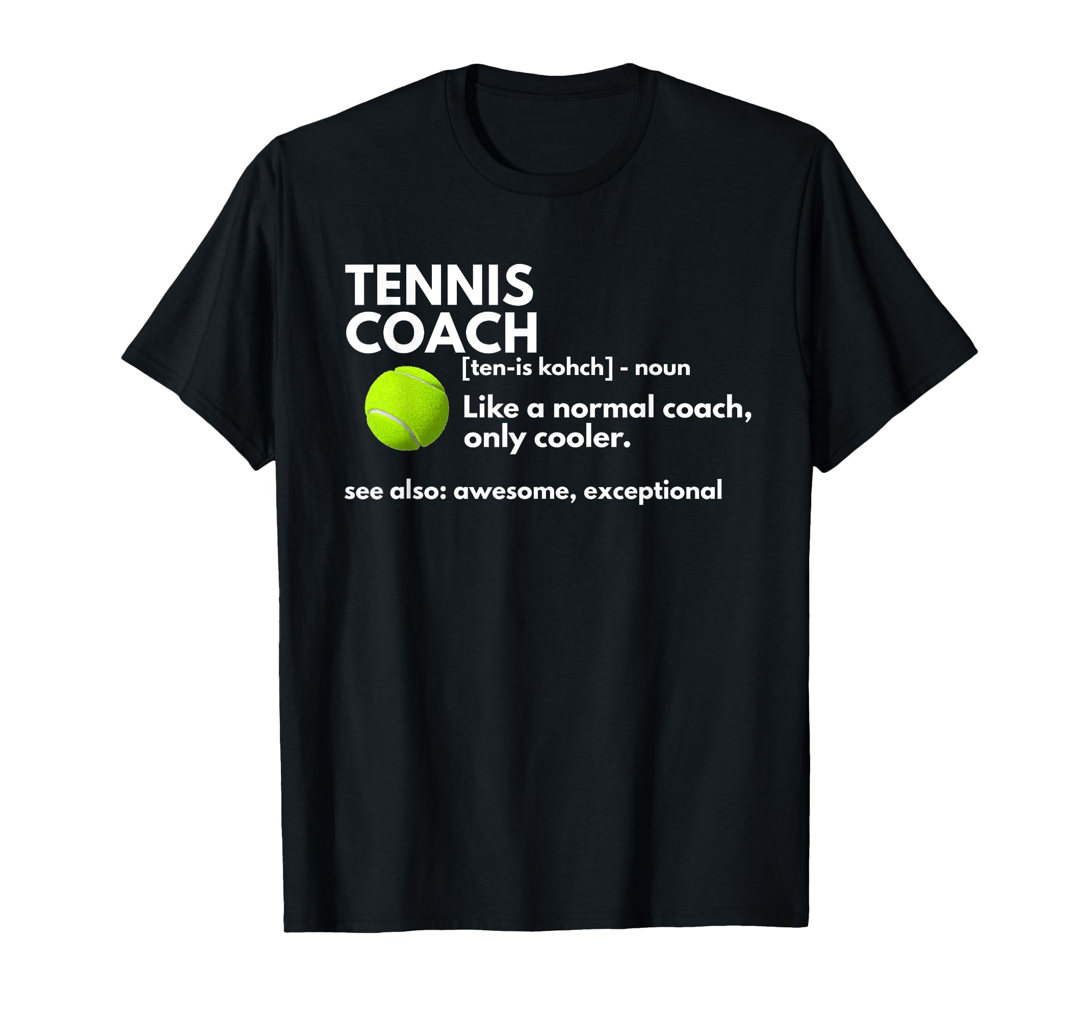 Funny Tennis Coach Definition Coaching T-Shirt - Novelty Apparel Unisex - T-Shirt, Sweatshirt, Hoodie