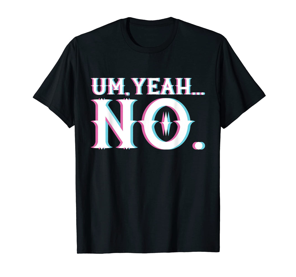 Um Yeah No Vaporwave Aesthetic T-Shirt - Unique Graphic Men Women - T-Shirt, Sweatshirt, Hoodie
