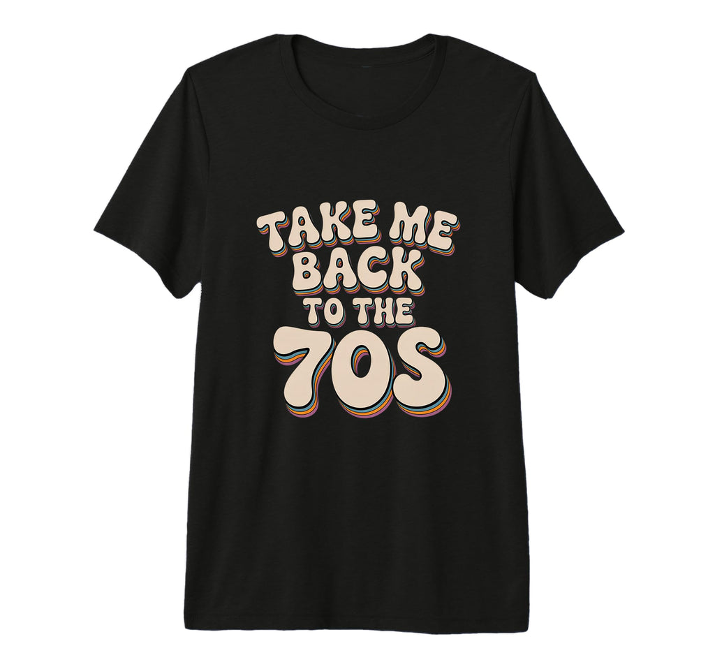 Take Me Back To 70S Tri Blend T-Shirt - Unique Graphic Unisex - T-Shirt, Sweatshirt, Hoodie