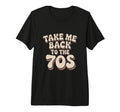 Take Me Back To 70S Tri Blend T-Shirt - Unique Graphic Unisex - T-Shirt, Sweatshirt, Hoodie