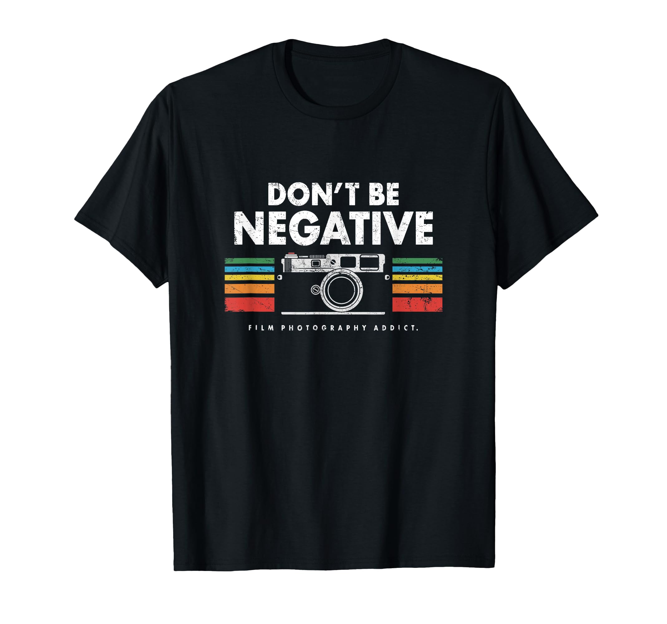 Dont Be Negative Analogue Photography T-Shirt - Novelty Apparel Unisex - T-Shirt, Sweatshirt, Hoodie