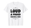 Funny Loud And Proud Baseball Moms T-Shirt - Minimalist Print Men Women - T-Shirt, Sweatshirt, Hoodie