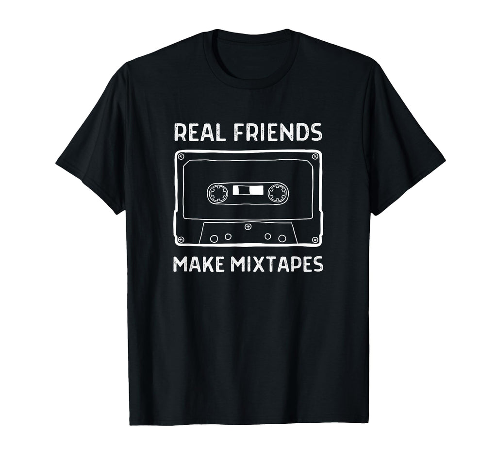 Real Friends Make Mixtapes Funny 80S 90S T-Shirt - Streetwear Style Unisex - T-Shirt, Sweatshirt, Hoodie