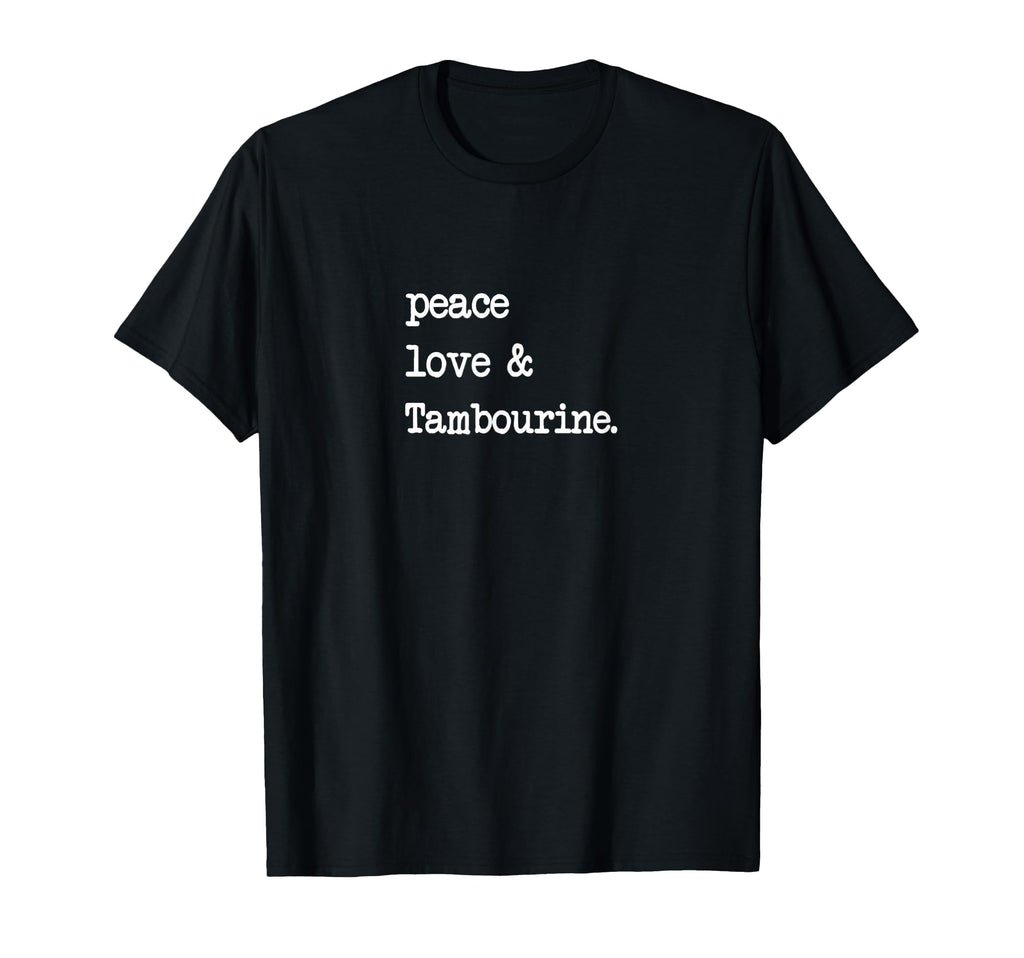 Peace Love Tambourine Percussion T-Shirt - Fun Novelty Design Unisex - T-Shirt, Sweatshirt, Hoodie