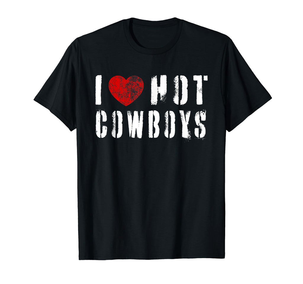 I Love Hot Cowboys I Heart Cowboys Country T-Shirt - Trendy Graphic Unisex - T-Shirt, Sweatshirt, Hoodie