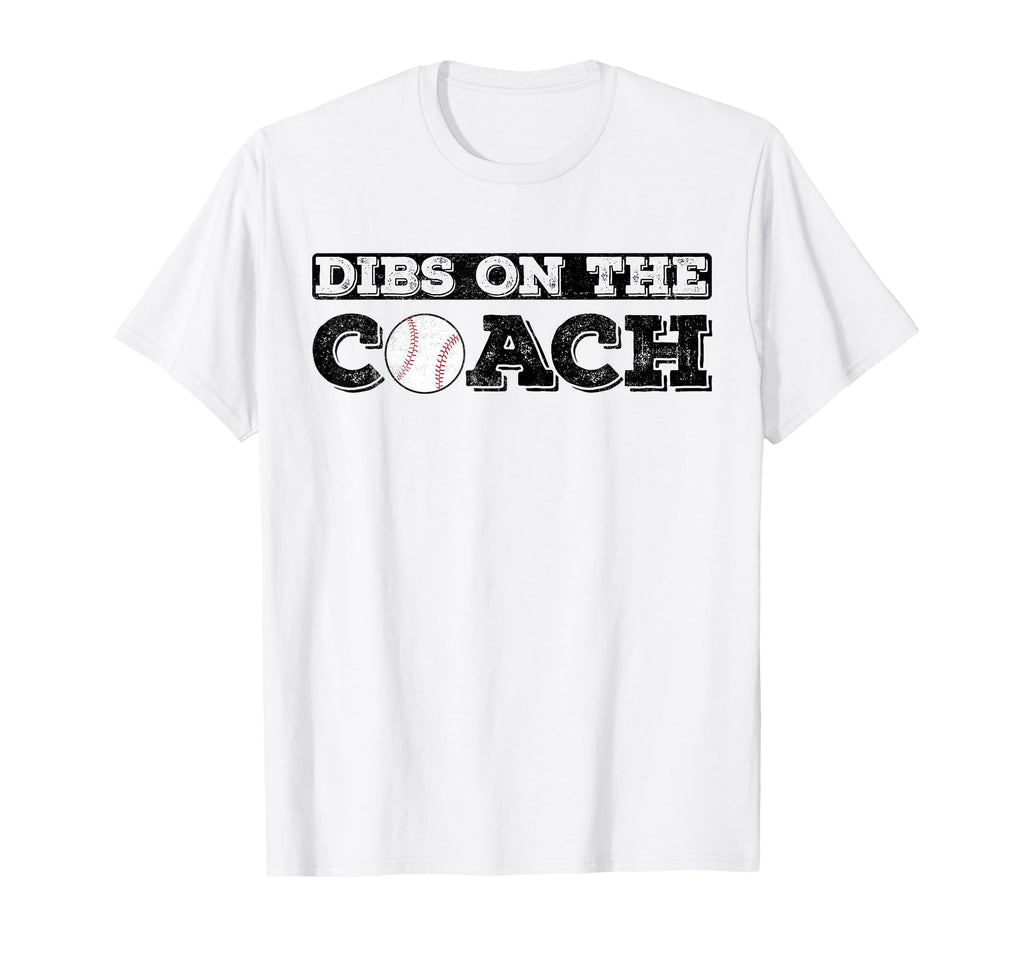 Dibs Coach Baseball Coaches Wife Or Son T-Shirt - Aesthetic Graphic Unisex - T-Shirt, Sweatshirt, Hoodie
