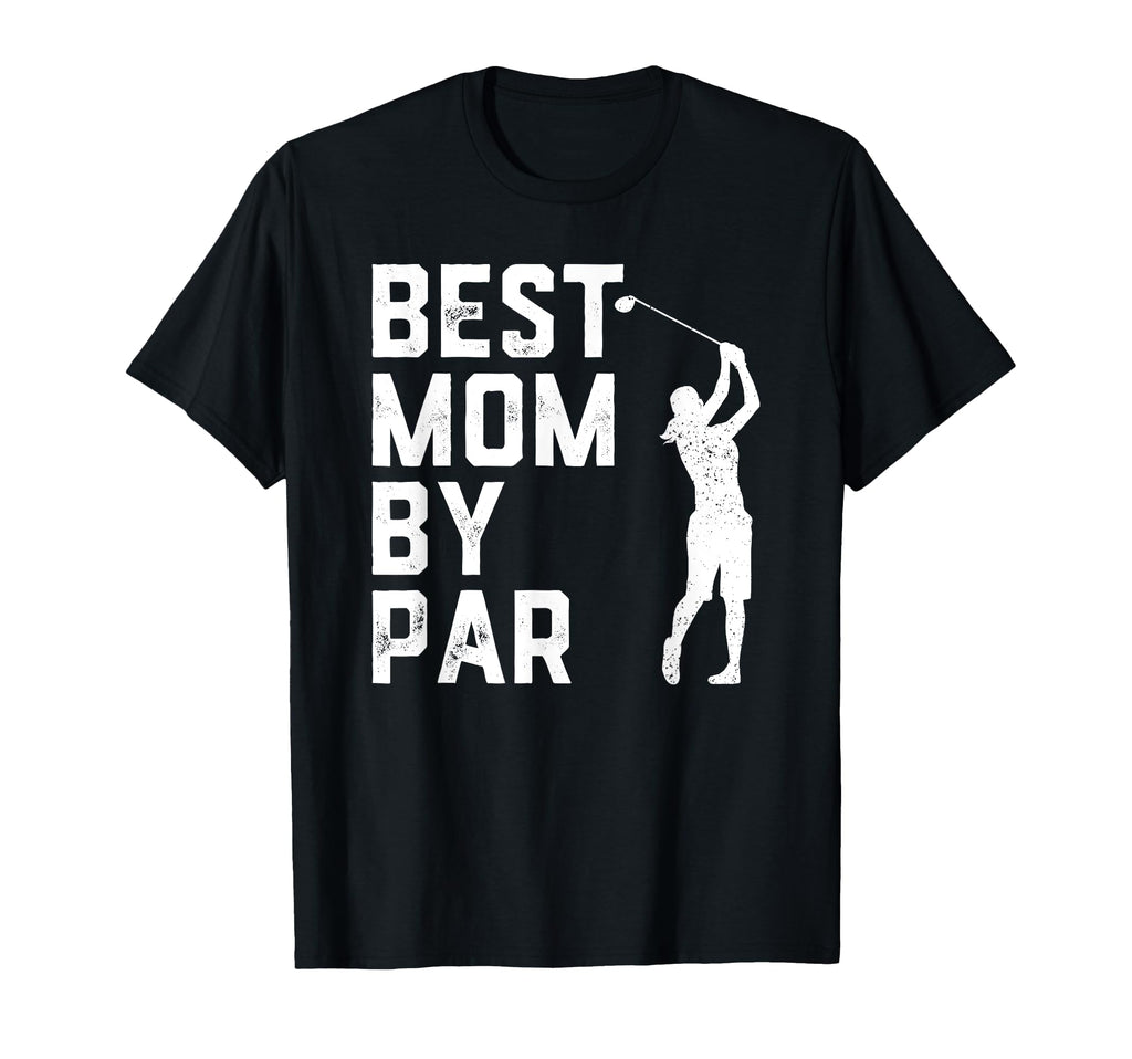 Mothers Day Best Mom Par Funny Golf Lover T-Shirt - Trendy Graphic Unisex - T-Shirt, Sweatshirt, Hoodie