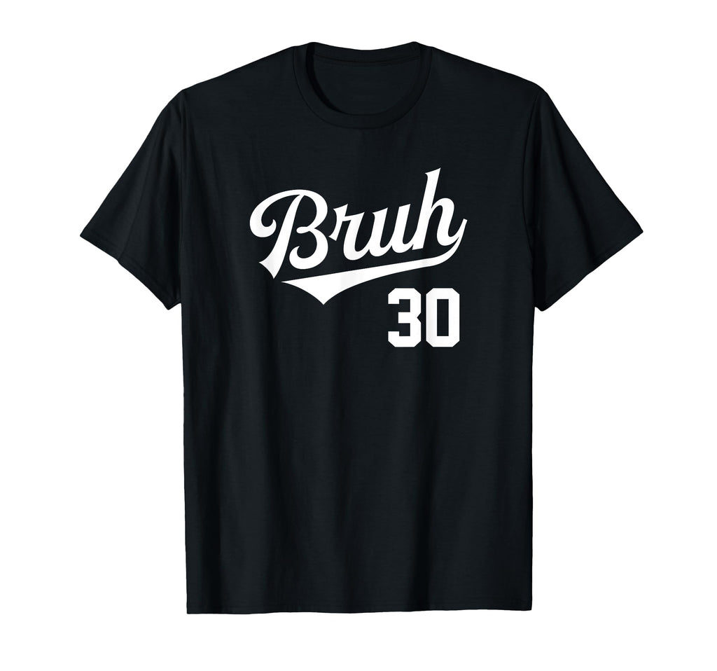 Bruh Baseball Number 30 Sports Bro Slang T-Shirt - Unique Graphic Unisex - T-Shirt, Sweatshirt, Hoodie