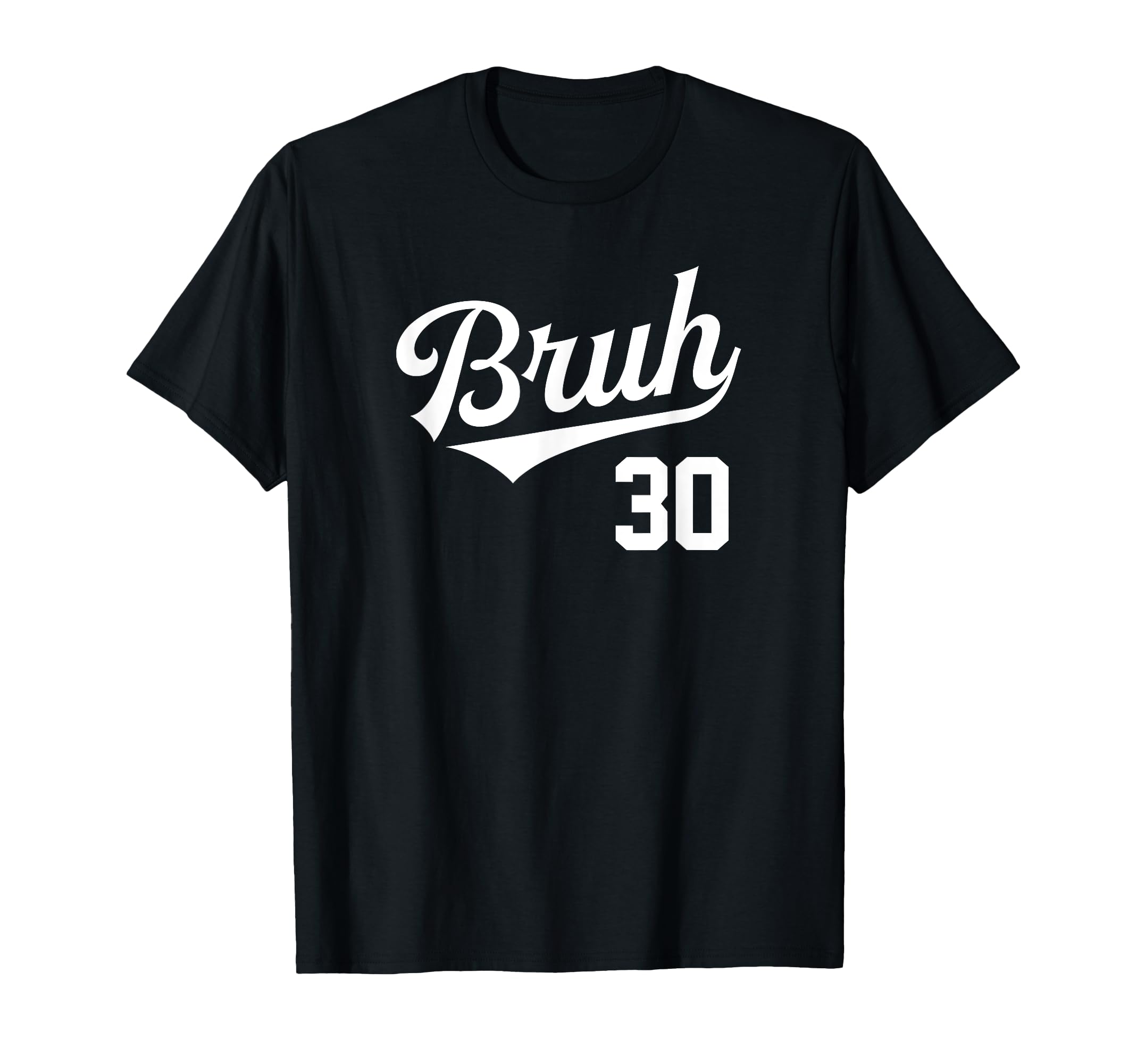 Bruh Baseball Number 30 Sports Bro Slang T-Shirt - Unique Graphic Unisex - T-Shirt, Sweatshirt, Hoodie