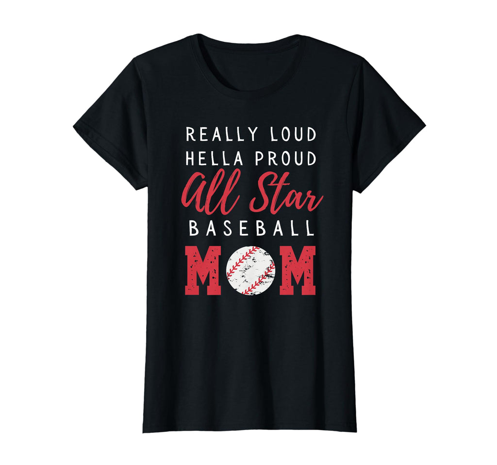 All Star Baseball Moms Game Day Loud Proud T-Shirt - Graphic Print Unisex - T-Shirt, Sweatshirt, Hoodie