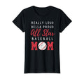All Star Baseball Moms Game Day Loud Proud T-Shirt - Graphic Print Unisex - T-Shirt, Sweatshirt, Hoodie
