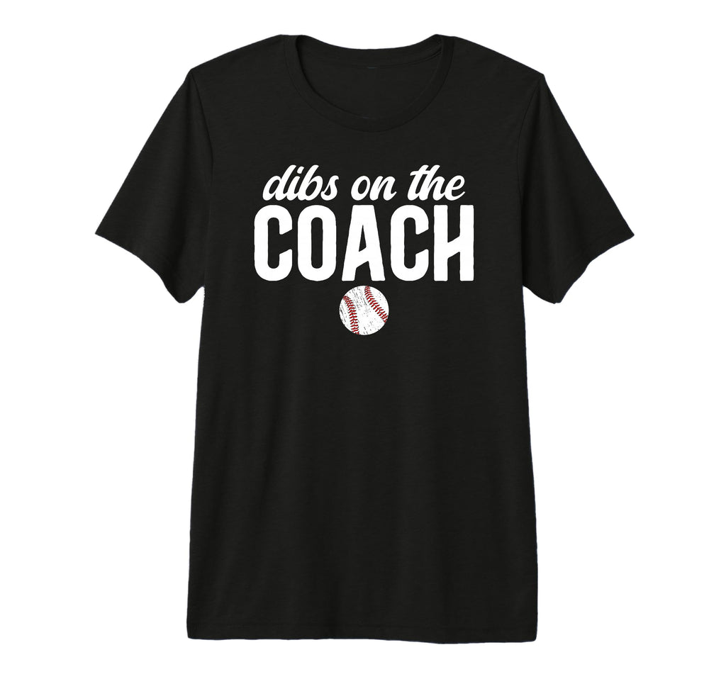 Dibs Coach Baseball Coach Wife T-Shirt - Streetwear Style Men Women - T-Shirt, Sweatshirt, Hoodie