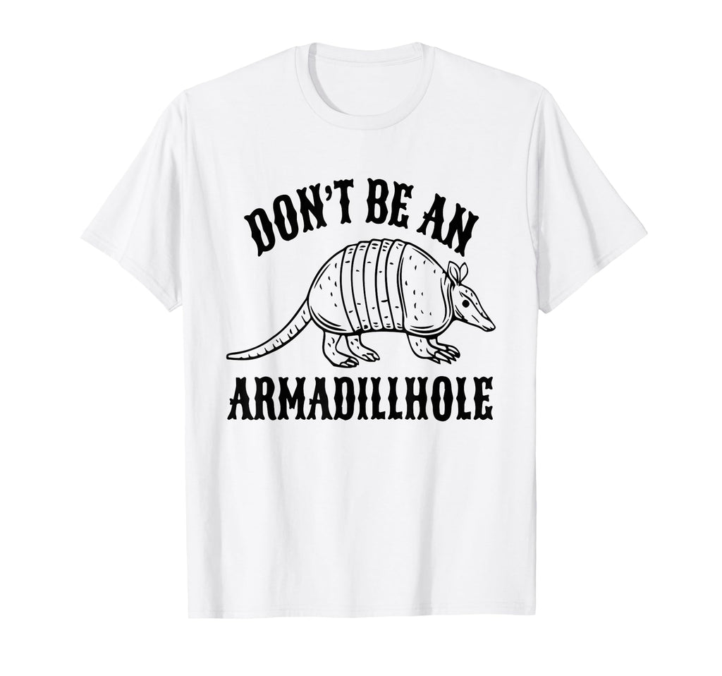 Dont Be Armadillhole Armadillo Western T-Shirt - Novelty Apparel Men Women - T-Shirt, Sweatshirt, Hoodie