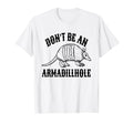 Dont Be Armadillhole Armadillo Western T-Shirt - Novelty Apparel Men Women - T-Shirt, Sweatshirt, Hoodie